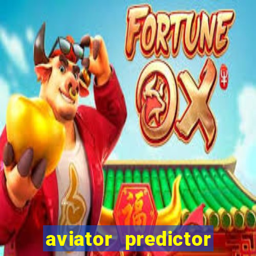 aviator predictor v4.0 apk download